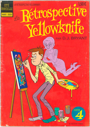 Cité irréelle 4 : La rétrospective Yellowknife, by D. J. Bryant 