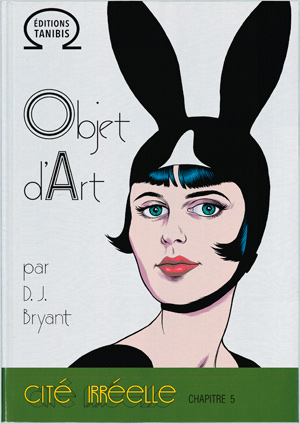 Cité irréelle 5 : Objet d'art, by D. J. Bryant 